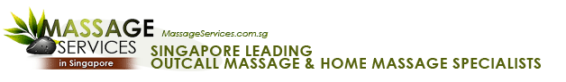 Singapore Leading Outcall Massage & Home Massage Specialists